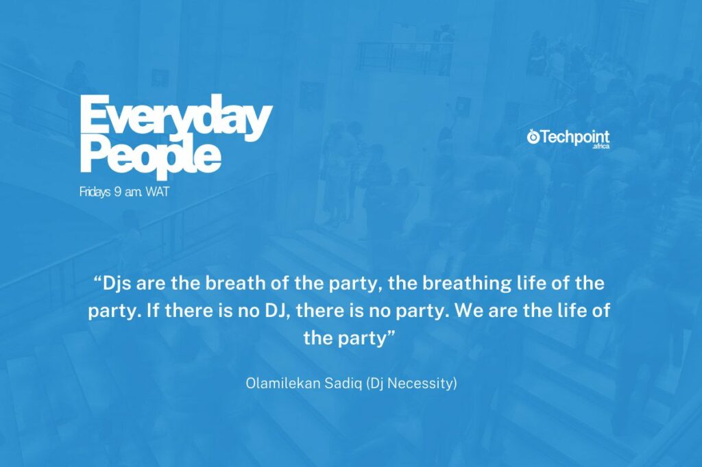 Meet, Olamilekan Sadiq, a DJ who teaches kids to code 3 Quote by Olamilekan Sadiq, also known as DJ Necessity: "DJs are the breath of the party, the breathing life of the party. If there is no DJ, there is no party. We are the life of the party."