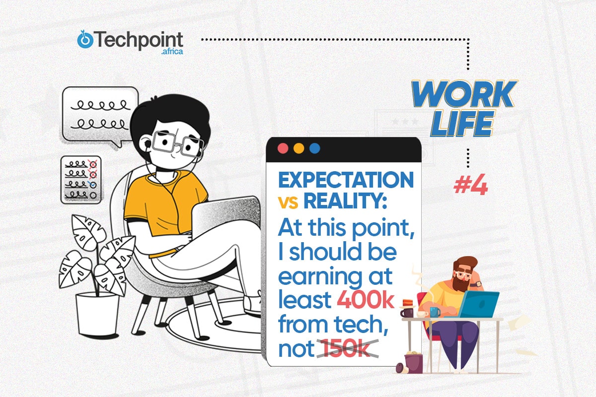 Expectation vs. Reality: At this point, I should be earning at least ₦400k from tech, not ₦150k