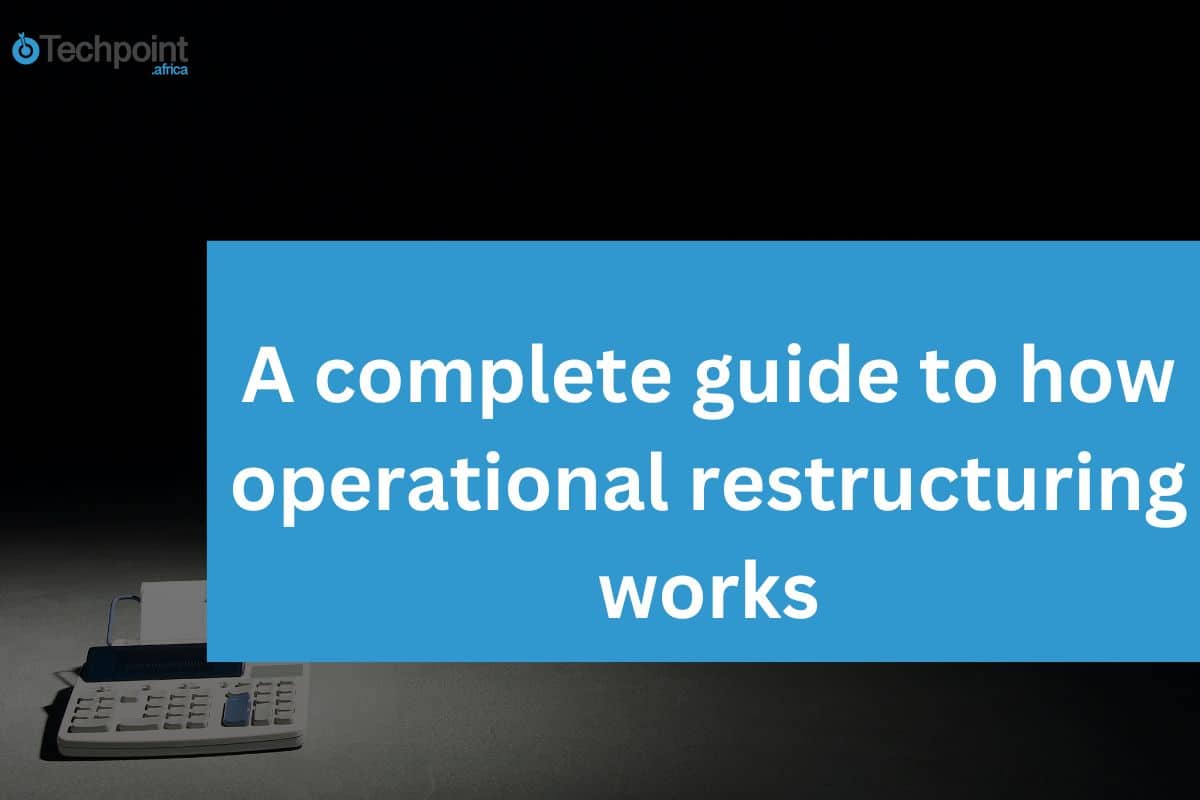 A complete guide to how operational restructuring works