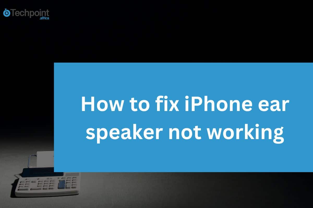 How to fix i phone ear speaker not working: a simple step-by-step guide