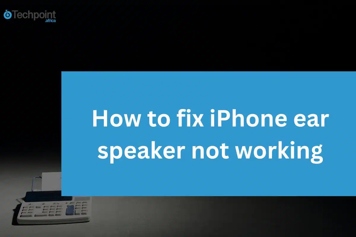 How to fix iPhone ear speaker not working