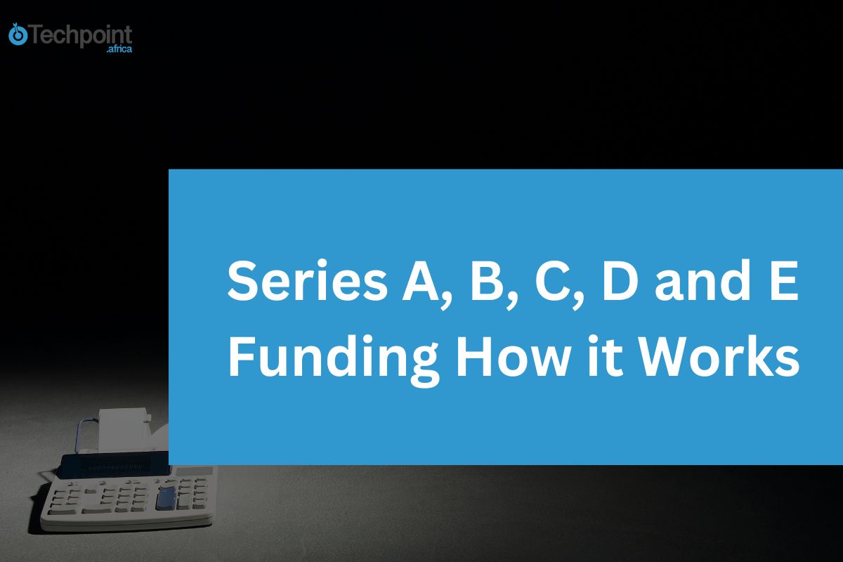 Series A, B, C, D and E funding how it works