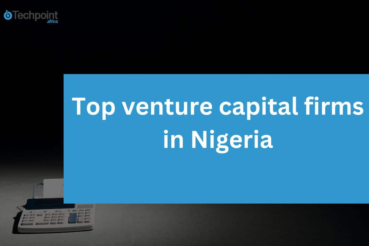 Top venture capital firms in nigeria: a comprehensive guide