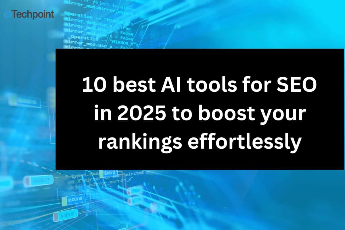 10 best AI tools for SEO in 2025 to boost your rankings effortlessly