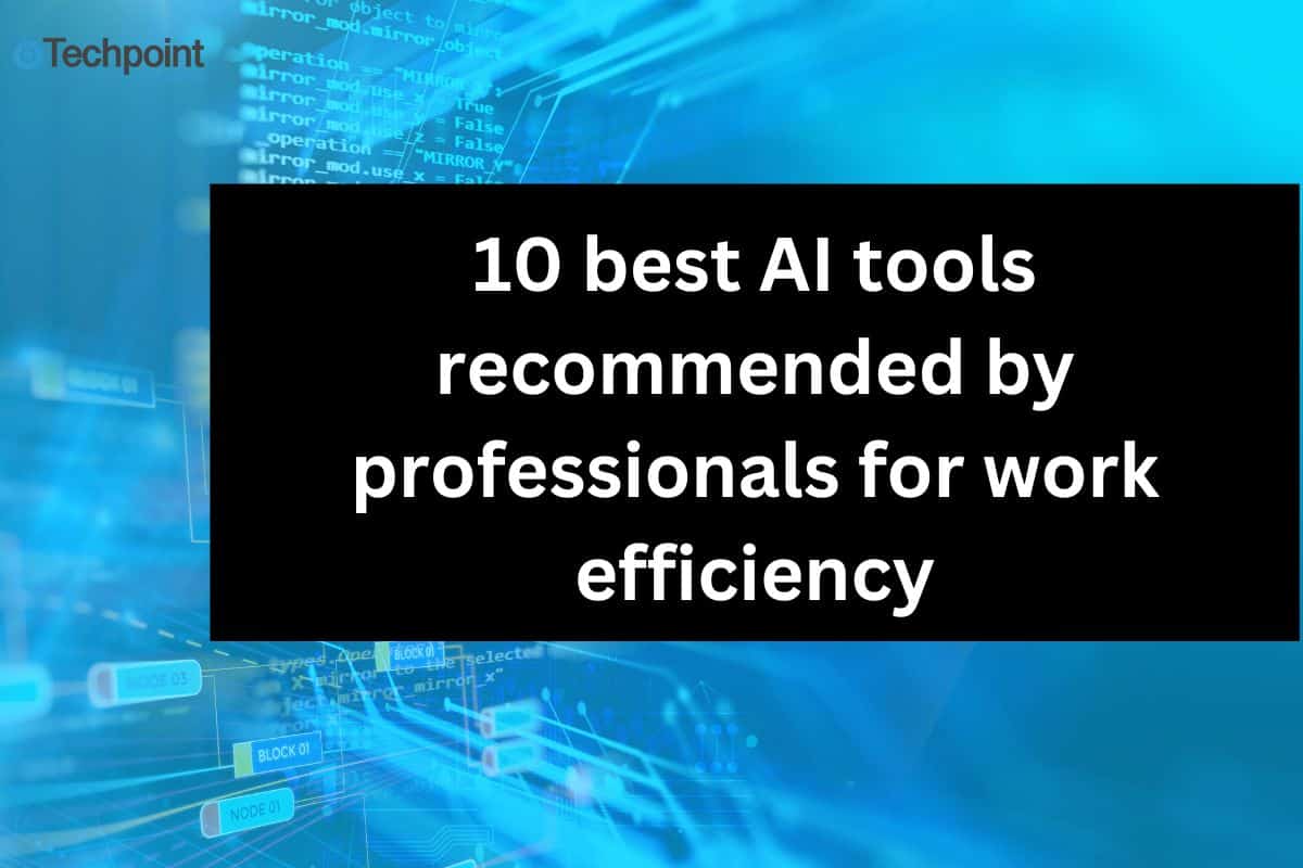 10 best AI tools recommended by professionals for work efficiency