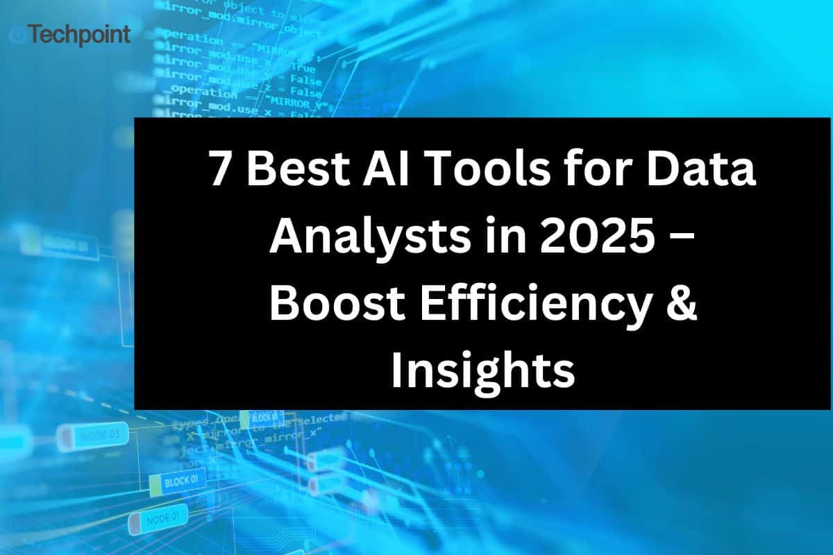  7 Best AI Tools for Data Analysts in 2025 – Boost Efficiency & Insights