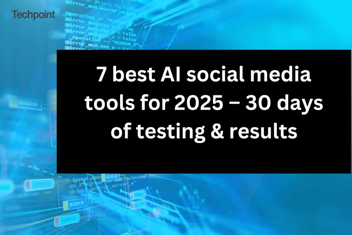 7 best AI social media tools for 2025 – 30 days of testing & results
