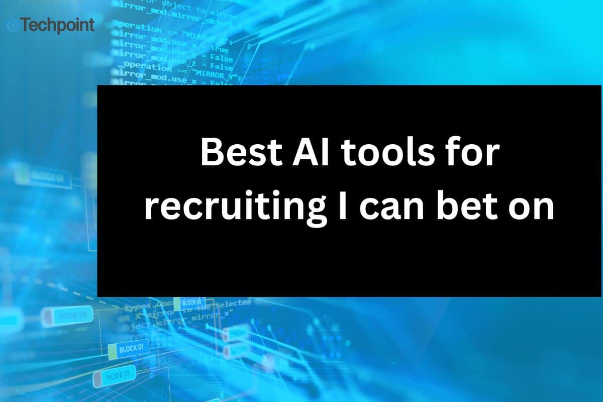 Best AI tools for recruiting I can bet on