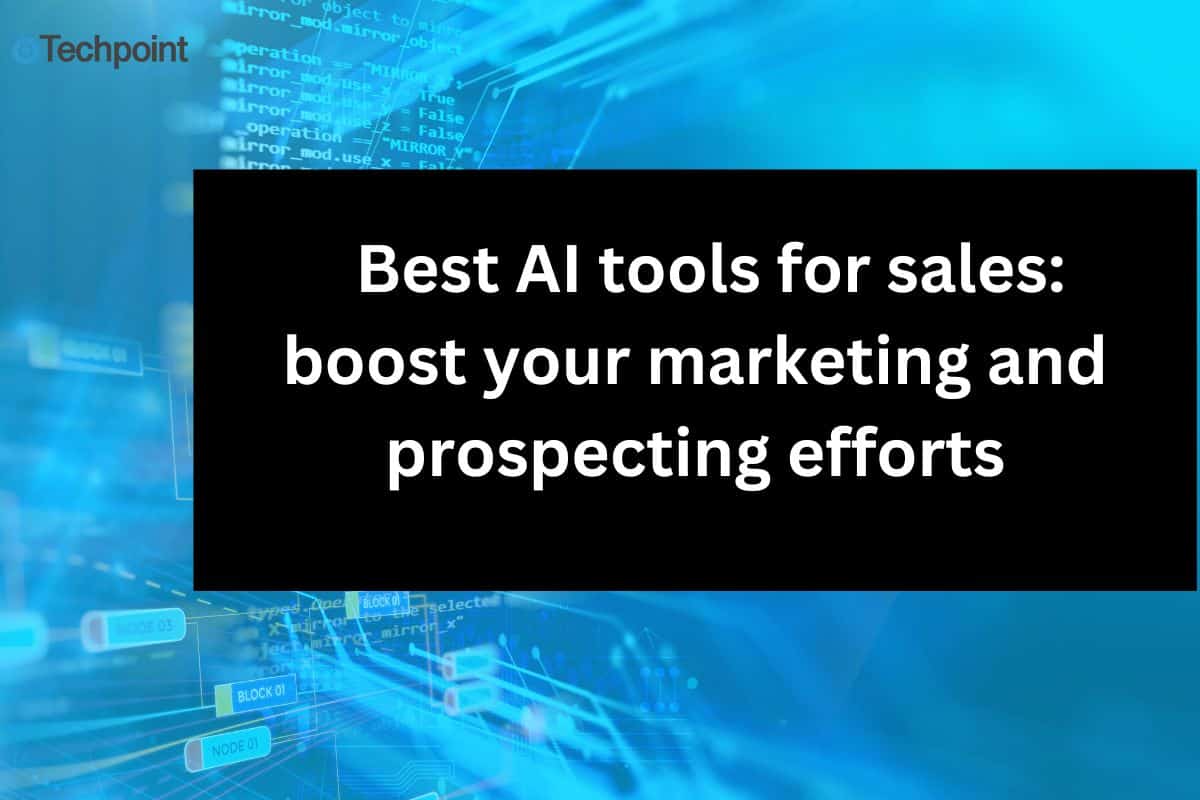 Best AI tools for sales: boost your marketing and prospecting efforts