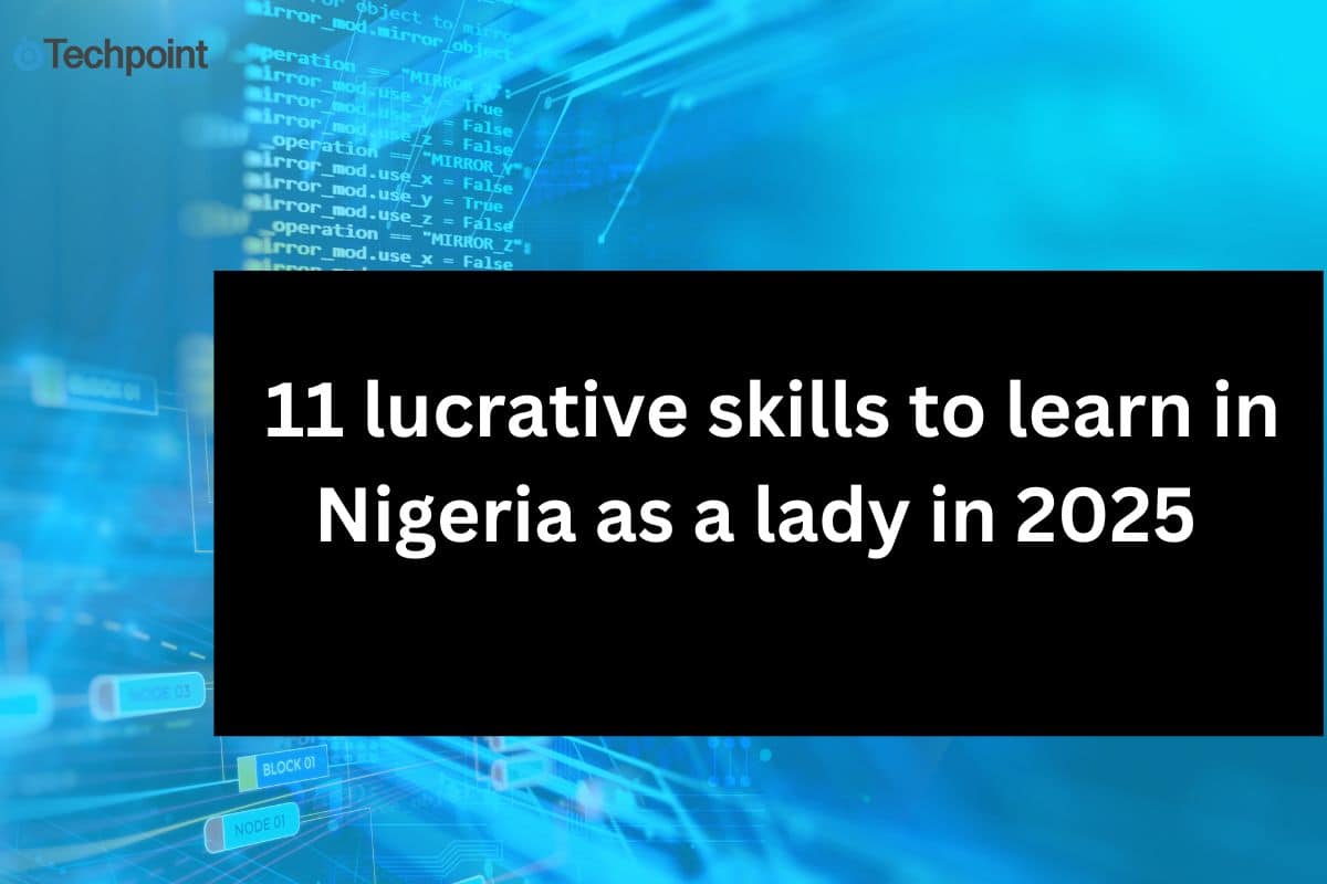 11 lucrative skills to learn in Nigeria as a lady 2025