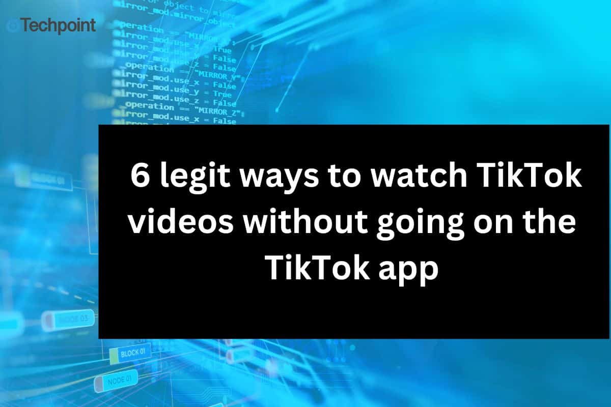 6 legit ways to watch TikTok videos without going on the TikTok app