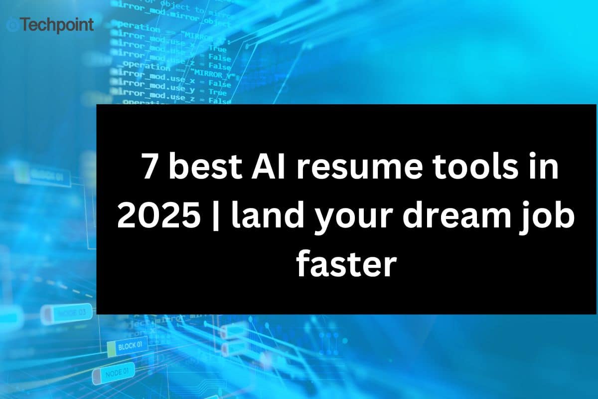 7 best AI resume tools in 2025 land your dream job faster