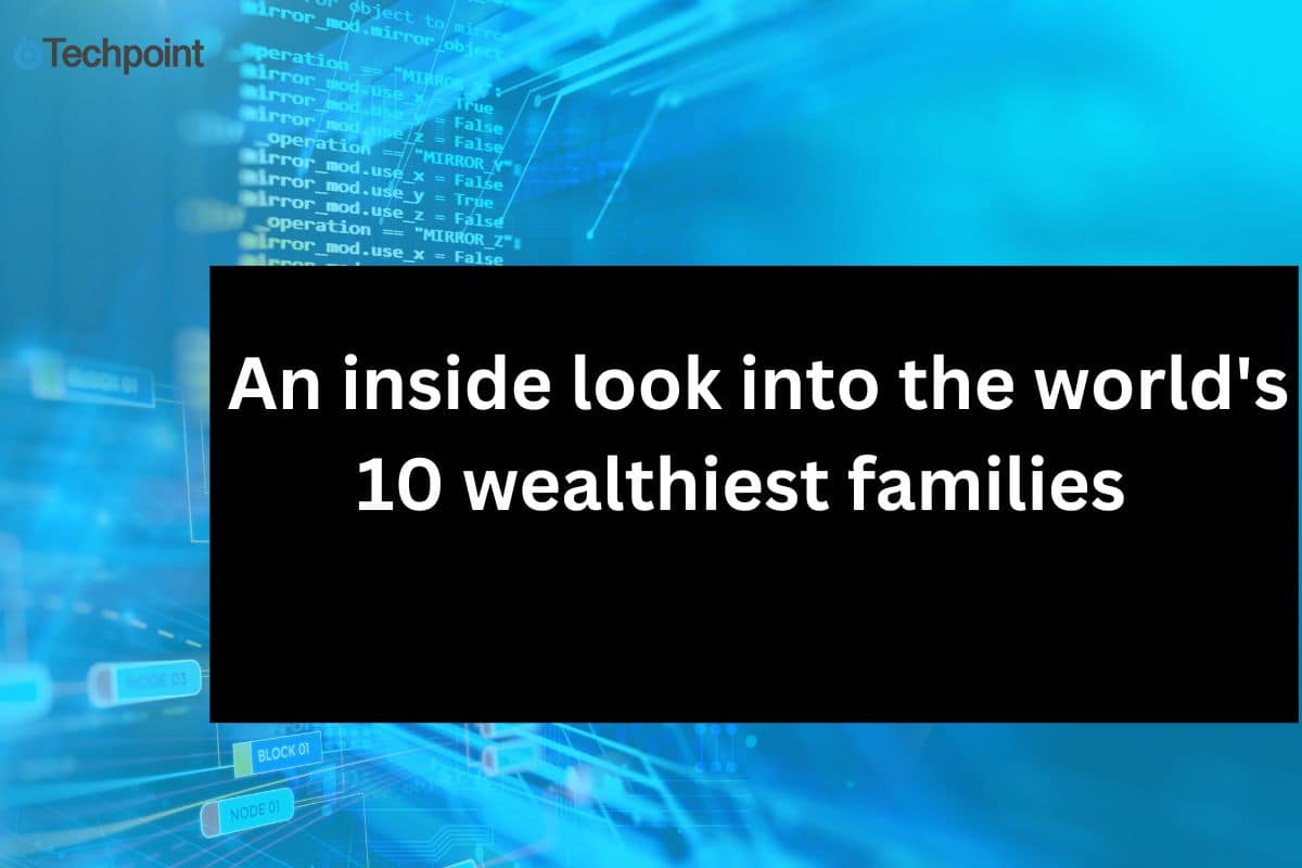 An inside look into the world’s 10 wealthiest families 