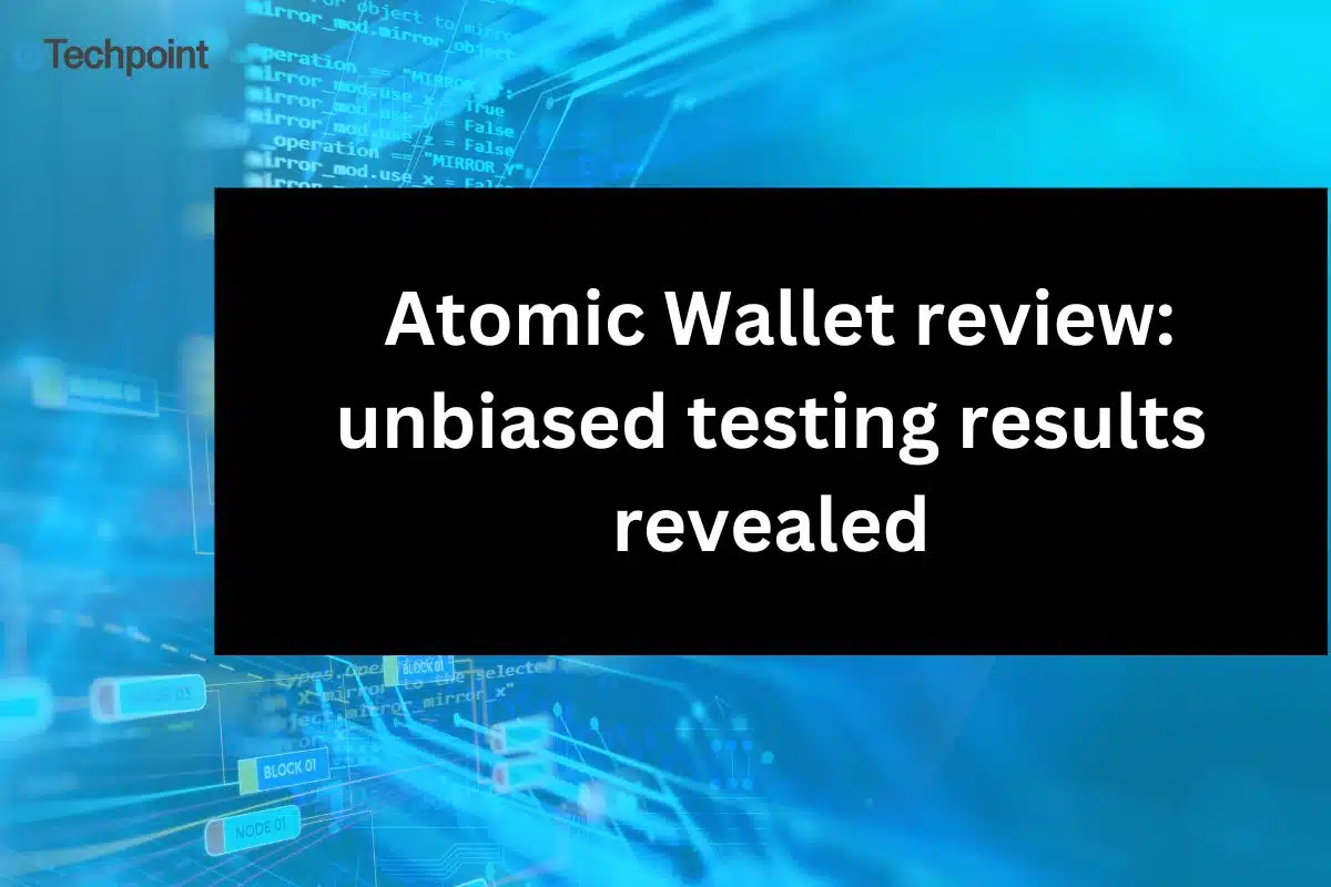 Atomic Wallet review unbiased testing results revealed