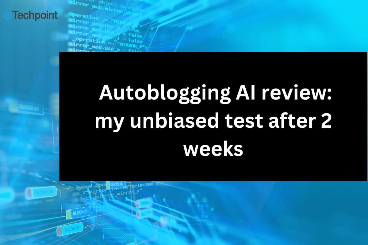 Autoblogging AI review: my unbiased test after 2 weeks