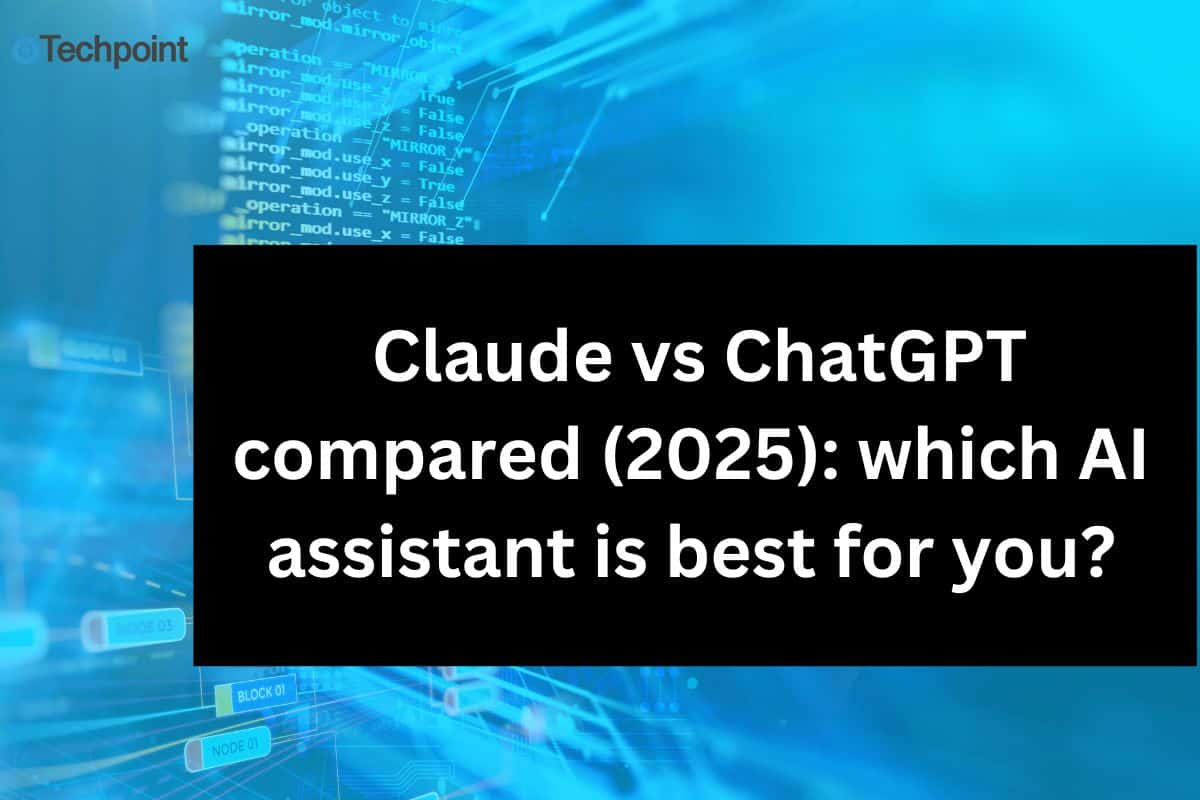 Claude vs ChatGPT compared (2025): which AI assistant is best for you?