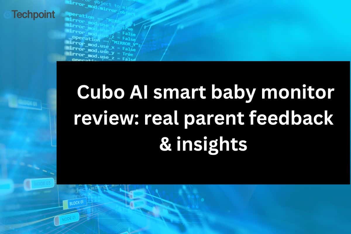 Cubo AI smart baby monitor review: real parent feedback & insights