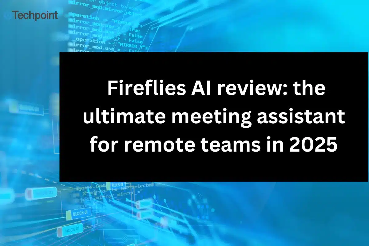 Fireflies AI review the ultimate meeting assistant for remote teams in 2025
