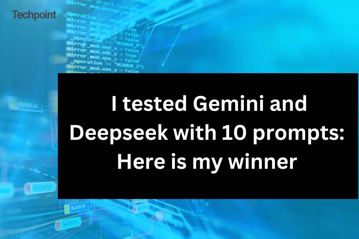 I tested Gemini and Deepseek with 10 prompts Here is my winner