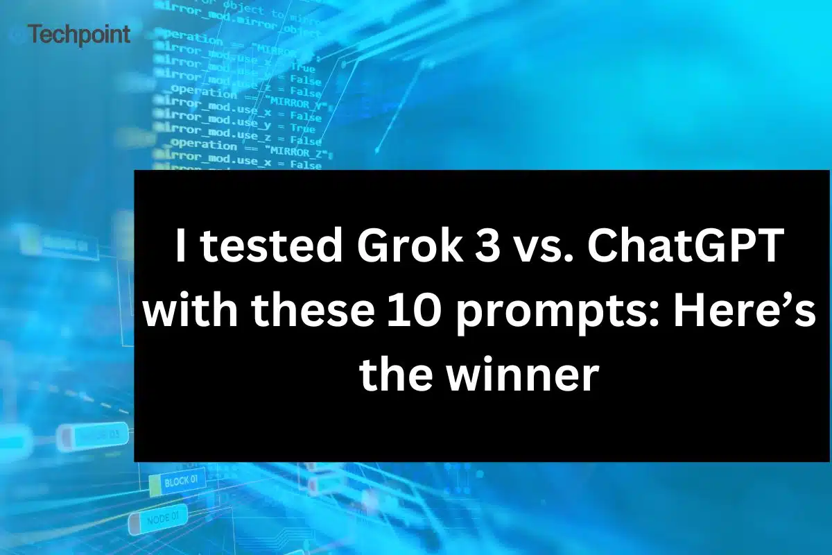 I tested Grok 3 vs. ChatGPT with these 10 prompts- Here’s the winner
