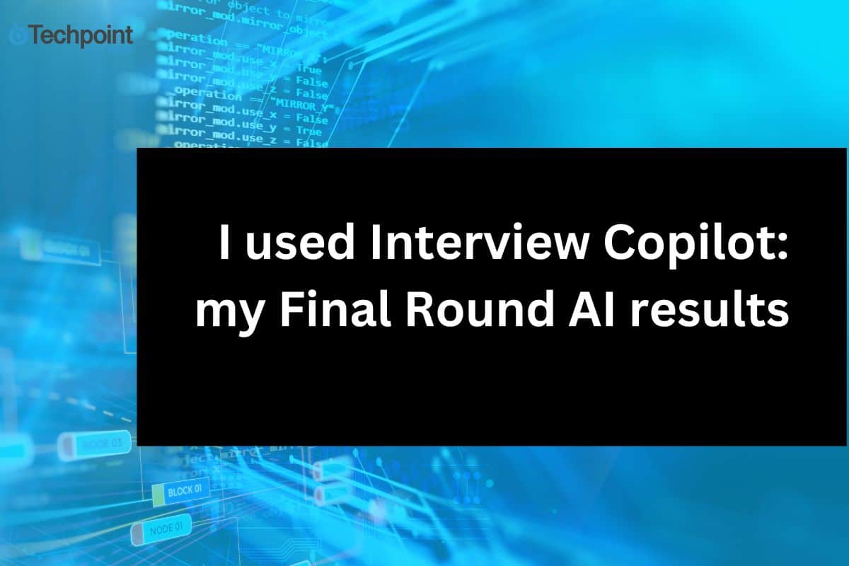  I used Interview Copilot: my Final Round AI results