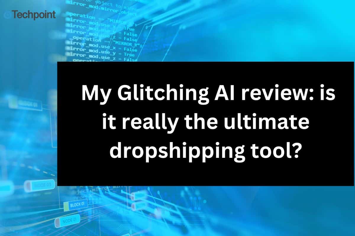 My Glitching AI review is it really the ultimate dropshipping tool