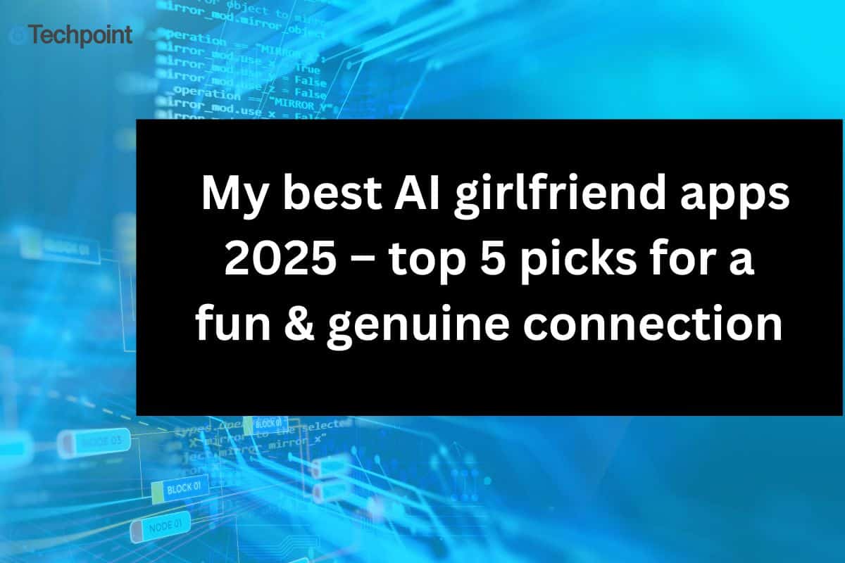 My best AI girlfriend apps 2025 – top 5 picks for a fun & genuine connection