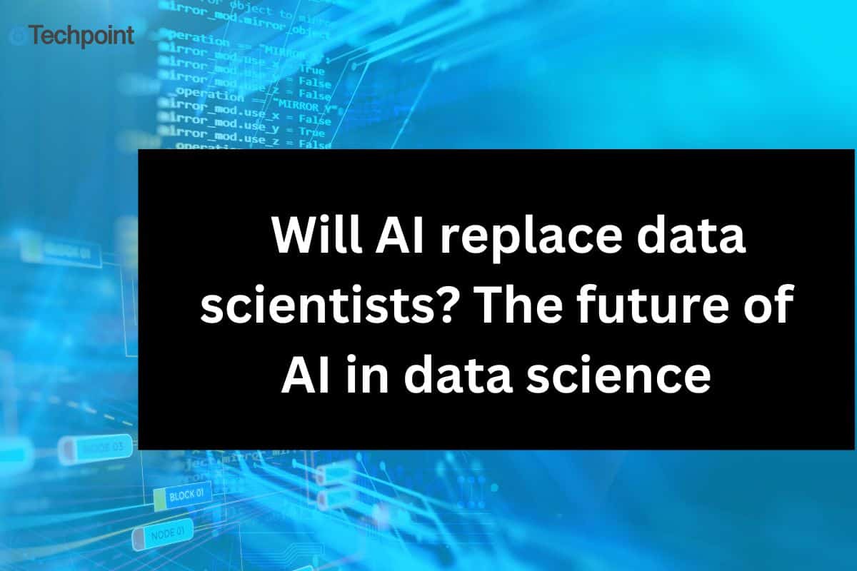  Will AI replace data scientists? The future of AI in data science