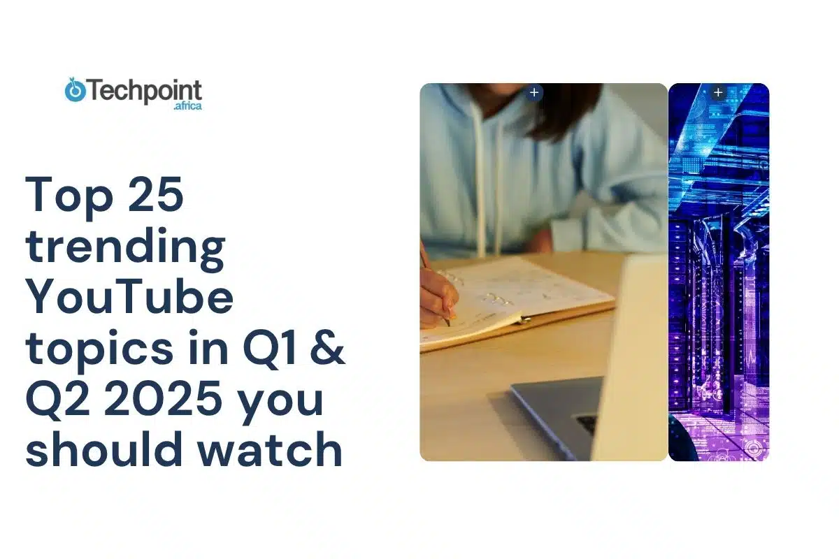 Top 25 trending YouTube topics in Q1 & Q2 2025 you should watch