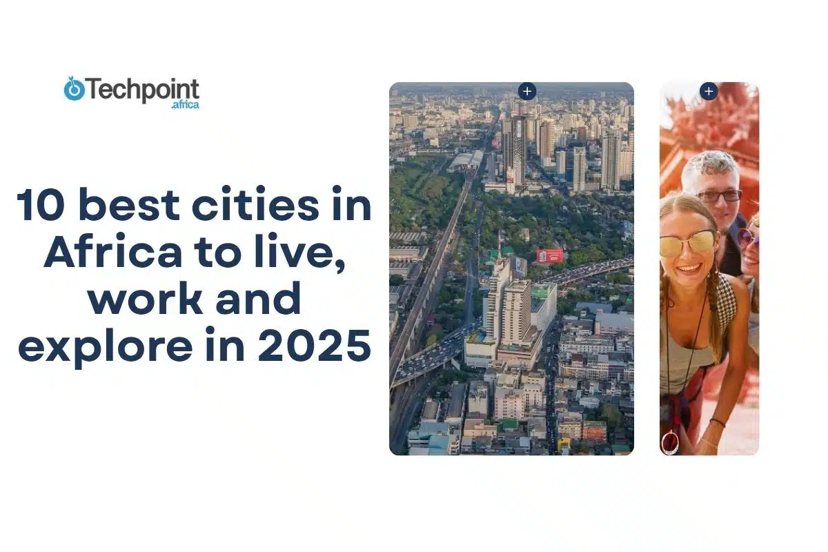 10 best cities in Africa to live, work and explore in 2025