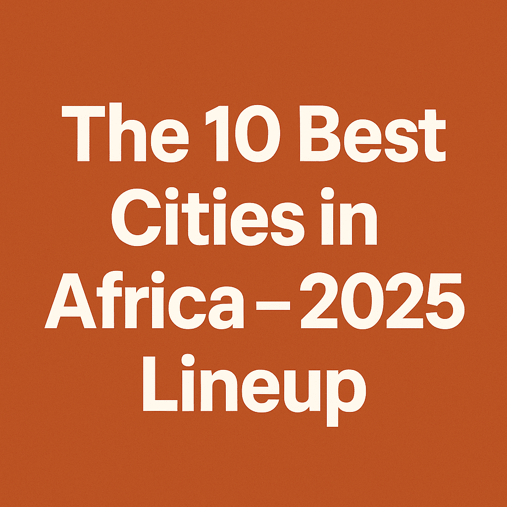 10 best cities in Africa to live, work and explore in 2025 1 AD 4nXeQM5 3lcf57pXTqOVBuQSUP2loZHRypNzaU6WYlDSWY6HWnNEHKGpiKCg2XlVhnDDERTZZ0y5f4Z9COAwnoKEFkDvcuT89A2UU3za qOlTG7SBUvylodsINeNE6cEoBjfDlZHDag
